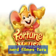 nerd filmes fora do ar